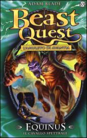 Equinus. Il cavallo spettrale. Beast Quest. 20.