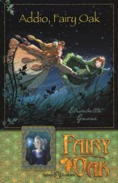 Addio, Fairy Oak. Fairy Oak. Ediz. illustrata