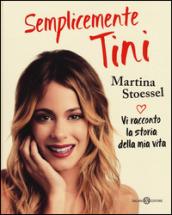 Semplicemente Tini. Vi racconto la storia della mia vita