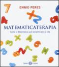 Matematicaterapia. Come la matematica può semplificarci la vita