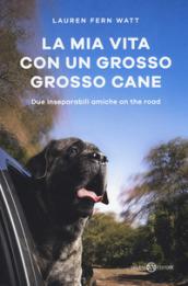 LA MIA VITA CON UN GROSSO GROSSO CANE