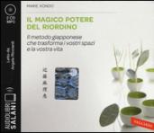 Il magico potere del riordino. Il metodo giapponese che trasforma i vostri spazi e la vostra vita letto da Angela Ricciardi. Audiolibro. 2 CD Audio formato MP3