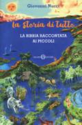 La storia di tutto. La Bibbia raccontata ai piccoli