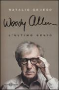 Woody Allen. L'ultimo genio