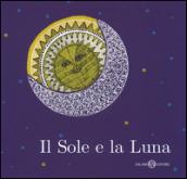 Il sole e la luna. Ediz. illustrata