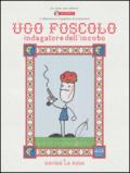 Ugo Foscolo. Indagatore dell'incubo