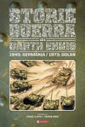 Storie di guerra. Vol. 8: 1945: Germania/1973: Golan.