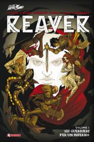 Reaver. Vol. 1: Sei guerrieri per un inferno.