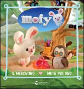 Il mercatino-Metà per uno. Mofy. Ediz. illustrata