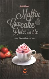 Dolci mania. Muffin, cupcake e dolci per il tè. Ediz. speciale. Con gadget