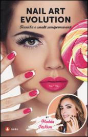 Nail art evolution. Tecniche e smalti semipermanenti. Ediz. illustrata