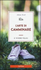 L'arte di camminare e vivere felici