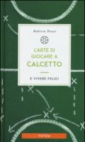 L'arte di giocare a calcetto e vivere felici