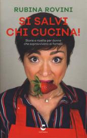 Si salvi chi cucina! Storie e ricette per donne che sopravvivono ai fornelli