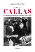 Iconic Callas. Vita, passioni e fascino in uno stile unico oltre le mode. Ediz. illustrata