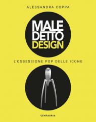 Maledetto design. L'ossessione pop delle icone. Ediz. illustrata