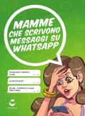 Mamme che scrivono messaggi su Whatsapp