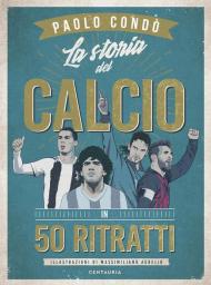 La storia del calcio in 50 ritratti