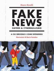 Fake news, haters & cyberbullismo. A chi servono e come difendersi