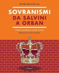 Sovranismi. Da Salvini a Orban. Perché il sovranismo è tornato di moda. Ediz. a colori