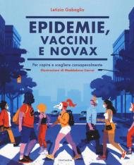 Epidemie, vaccini e Novax. Per capire e scegliere consapevolmente