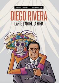 Diego Rivera. L'arte, l'amore, la furia