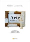 Arte da curare. Curatela, critica d'arte e arte della critica