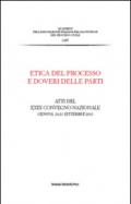 Etica del processo e doveri delle parti. Atti del Convegno nazionale dell'Associazione italiana del processo civile (Genova, 20-21 settembre 2013)