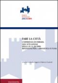 Fare la città. L'esperienza di Ferrara nell'attuazione della L.R. n. 20/2000: riflessioni per l'urbanistica futura