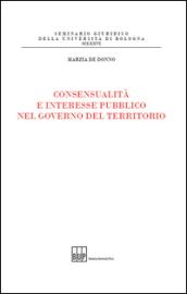 Consensualità e interesse pubblico nel governo del territorio