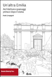 Un'altra Emilia. Architettura e paesaggi prima e dopo il sisma