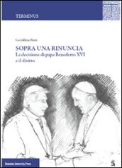 Sopra una rinuncia. La decisione di papa Benedetto XVI e il diritto