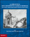La biblioteca dell'architetto Camillo Morigia. I libri, le incisioni, i disegni all'origine del progetto architettonico del sepolcro dantesco