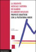 La creatività musicale e motoria dei bambini in ambienti riflessivi: proposte didattiche con la piattaforma MIROR