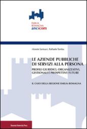 Le aziende pubbliche di servizi alla persona. Profili giuridici, organizzativi, gestionali e prospettive future