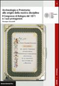 Archeologia e preistoria: alle origini della nostra disciplina. Il Congress di Bologna del 1871 e i suoi protagonisti