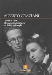 Alberto Graziani. Lettere a Tina a Francesco Arcangeli e a Roberto Longhi