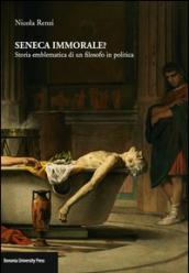 Seneca immorale? Storia emblematica di un filosofo in politica