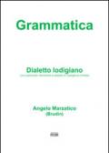 Grammatica. Dialetto lodigiano (con particolare riferimento al dialetto di Castiglione d'Adda)