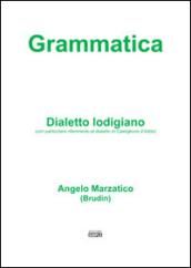 Grammatica. Dialetto lodigiano (con particolare riferimento al dialetto di Castiglione d'Adda)