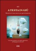 A testa in giù. Memoria di una morte per garrottamento. Una storia autentica che sembra appartenere all'immaginario del teatro