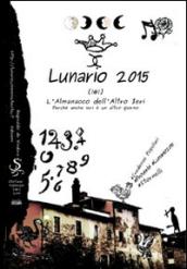 Lunario 2015. L'almanacco dell'altro ieri. Perché anche ieri è un altro giorno. Credenze popolari. Proverbi. Stornelli