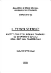 Il terzo settore. Aspetti civilistici, fiscali, contabili ed economico-sociali degli enti non commerciali