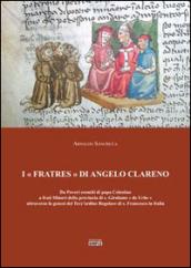 I «Fratres» di Angelo Clareno. Da poveri eremiti di papa Celestino a Frati minori della provincia di s. Girolamo «de Urbe» attraverso la genesi del Terz'ordine...