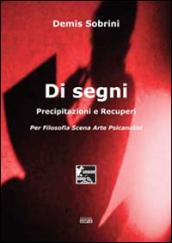 Di segni. Precipitazioni e recuperi. Per filosofia scena arte psicanalisi