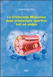 La crioterapia muscolare dopo prestazione sportiva. Luci ed ombre