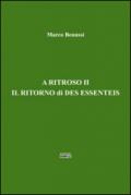 A ritroso II. Il ritorno di Des Essenteis