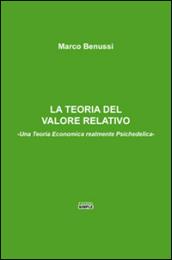 La teoria del valore relativo. Una teoria economica realmente psichedelica