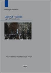 Light art + Design. Segni di arte della luce. Per una didattica integrata del light design