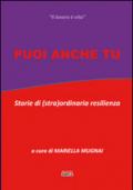 Puoi anche tu. Storie di (stra) ordinaria resilienza